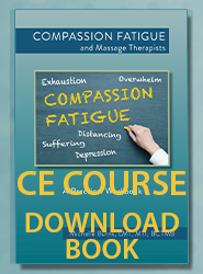 Compassion Fatigue and Massage Therapists: A Practical Workbook (CE Course Downloadable Book)