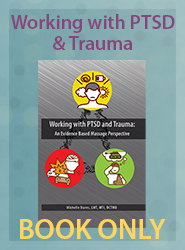 Working with PTSD and Trauma: An Evidence Based Massage Perspective - PRINT BOOK ONLY